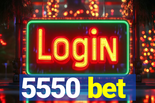 5550 bet